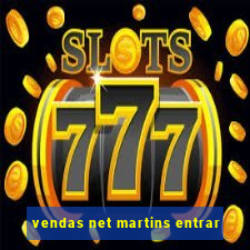 vendas net martins entrar